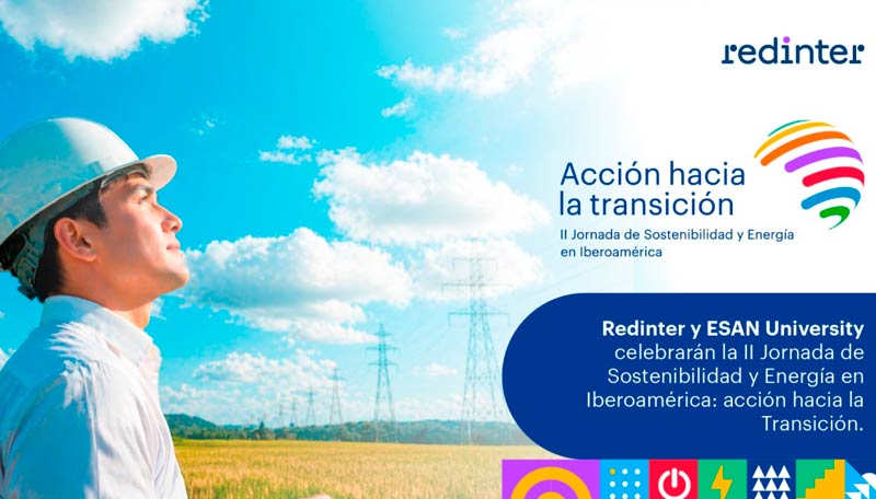 ESAN University y Redinter celebrarán la II Jornada de Sostenibilidad y Energía en Iberoamérica: acción hacia la Transición